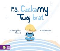 PS Czekamy Twój brat - uszkodzone. Autor: Riccardi Lisa, Riccardi Margherita. Dobreksiazki.pl Okładka książki PS Czekamy Twój brat - uszkodzone