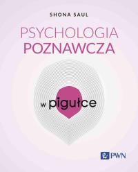 Psychologia poznawcza w pigułce. Autor: Saul Shona. Dobreksiazki.pl Okładka książki Psychologia poznawcza w pigułce