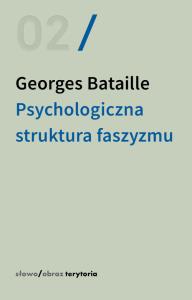Psychologiczna struktura faszyzmu. Autor: Bataille Georges. Dobreksiazki.pl Okładka książki Psychologiczna struktura faszyzmu