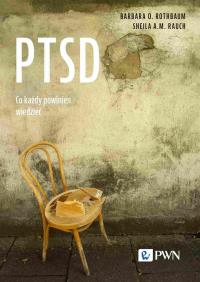PTSD Co każdy powinien wiedzieć. Autor: Rothbaum Barbara O., Rauch Sheila A.M.. Dobreksiazki.pl Okładka książki PTSD Co każdy powinien wiedzieć