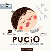 Pucio. Zabawy gestem i dźwiękiem. Autor: Galewska-Kustra Marta. Dobreksiazki.pl Okładka książki Pucio. Zabawy gestem i dźwiękiem