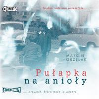 Pułapka na anioły audiobook. Autor: Marcin Grzelak. Dobreksiazki.pl Okładka książki Pułapka na anioły audiobook