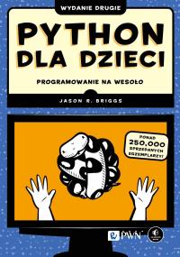 Python dla dzieci. Autor: Briggs Jason R.. Dobreksiazki.pl Okładka książki Python dla dzieci