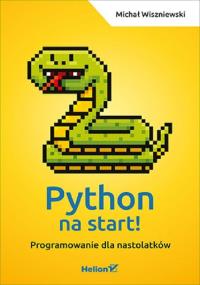 Python na start!. Autor: Michał Wiszniewski. Dobreksiazki.pl Okładka książki Python na start!