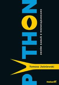 Python. Zbiór zadań z rozwiązaniami. Autor: Tomasz Jaśniewski. Dobreksiazki.pl Okładka książki Python. Zbiór zadań z rozwiązaniami