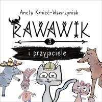 Rawawik i przyjaciele. Autor: Aneta Kmieć-Wawrzyniak. Dobreksiazki.pl Okładka książki Rawawik i przyjaciele