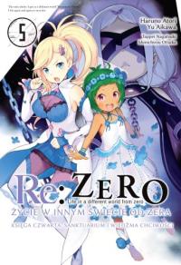 Re: Zero. Życie w innym świecie od zera. Księga Czwarta. Tom 5. Autor: Haruno Atori, Yu Aikawa, Nagatsuki Tappei. Dobreksiazki.pl Okładka książki Re: Zero. Życie w innym świecie od zera. Księga Czwarta. Tom 5