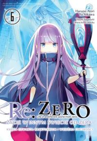 Re: Zero. Życie w innym świecie od zera. Księga Czwarta. Tom 6. Autor: Haruno Atori, Yu Aikawa, Nagatsuki Tappei. Dobreksiazki.pl Okładka książki Re: Zero. Życie w innym świecie od zera. Księga Czwarta. Tom 6