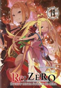 Re: Zero. Życie w innym świecie od zera. Light Novel. Tom 19. Autor: Nagatsuki Tappei. Dobreksiazki.pl Okładka książki Re: Zero. Życie w innym świecie od zera. Light Novel. Tom 19