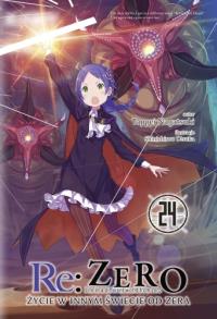 Re: Zero. Życie w innym świecie od zera. Light Novel. Tom 24. Autor: Nagatsuki Tappei, Otsuka Shinichirou. Dobreksiazki.pl Okładka książki Re: Zero. Życie w innym świecie od zera. Light Novel. Tom 24