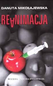Reanimacja. Autor: Danuta Mikołajewska. Dobreksiazki.pl Okładka książki Reanimacja