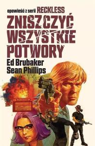 Reckless T.3 Zniszczyć wszystkie potwory. Autor: Ed Brubaker. Dobreksiazki.pl Okładka książki Reckless T.3 Zniszczyć wszystkie potwory