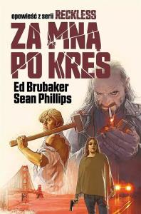 Reckless T.5 Za mną po kres. Autor: Ed Brubaker. Dobreksiazki.pl Okładka książki Reckless T.5 Za mną po kres