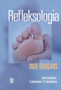 Refleksologia. Autor: Dougans Inge. Dobreksiazki.pl Okładka książki Refleksologia