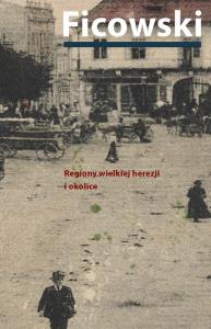 Regiony wielkiej herezji i okolice. Bruno Schulz i jego mitologia. Autor: Ficowski Jerzy. Dobreksiazki.pl Okładka książki Regiony wielkiej herezji i okolice. Bruno Schulz i jego mitologia