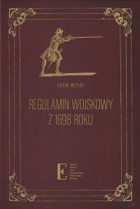 Regulamin wojskowy z 1698 roku. Autor: Weyde Adam. Dobreksiazki.pl Okładka książki Regulamin wojskowy z 1698 roku