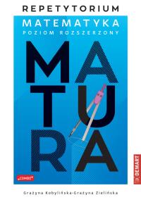 Repetytorium z matematyki dla maturzystów. Poziom rozszerzony. Autor: Kobylińska Grażyna, Zielińska Grażyna. Dobreksiazki.pl Okładka książki Repetytorium z matematyki dla maturzystów. Poziom rozszerzony