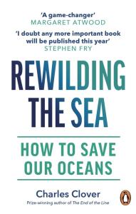 Rewilding the Sea. Autor: Clover Charles. Dobreksiazki.pl Okładka książki Rewilding the Sea