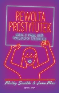 Rewolta prostytutek. Autor: Mac Juno, Smith Molly. Dobreksiazki.pl Okładka książki Rewolta prostytutek