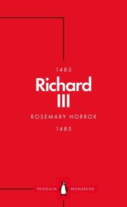 Richard III (Penguin Monarchs). Autor: Horrox Rosemary. Dobreksiazki.pl Okładka książki Richard III (Penguin Monarchs)
