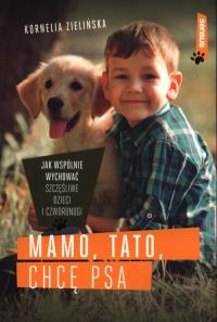 Rodzicielstwo pieskości. Jak wychować dziecko z psem. Autor: Kornelia Zielińska. Dobreksiazki.pl Okładka książki Rodzicielstwo pieskości. Jak wychować dziecko z psem