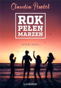 Rok pełen marzeń. Autor: Claudii Pendel. Dobreksiazki.pl Okładka książki Rok pełen marzeń