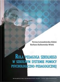 Rola pedagoga szkolnego w szkolnym systemie... w.2. Autor: red. Barbara Kalinowska-Witek, Teresa Lewandowska. Dobreksiazki.pl Okładka książki Rola pedagoga szkolnego w szkolnym systemie... w.2