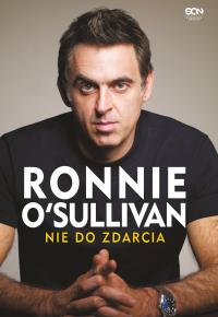 Ronnie O'Sullivan. Nie do zdarcia. Autor: Ronnie O'Sullivan. Dobreksiazki.pl Okładka książki Ronnie O'Sullivan. Nie do zdarcia