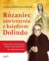 Różaniec zawierzenia z księdzem Dolindo wyd. 3. Autor: Joanna Bątkiewicz-Brożek. Dobreksiazki.pl Okładka książki Różaniec zawierzenia z księdzem Dolindo wyd. 3