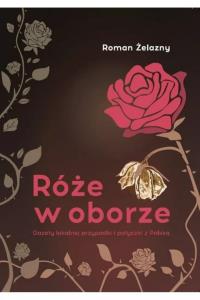Okładka książki Róże w oborze. Gazety lokalnej przypadki i potyczki z Polską