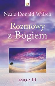 Rozmowy z Bogiem Księga 3. Autor: Neale Donald Walsch. Dobreksiazki.pl Okładka książki Rozmowy z Bogiem Księga 3