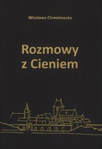 Rozmowy z cieniem. Autor: Wiesława Chmielewska. Dobreksiazki.pl Okładka książki Rozmowy z cieniem