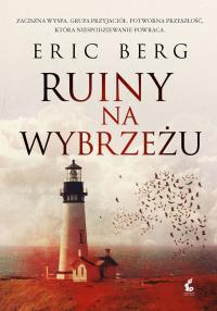 Ruiny na wybrzeżu - uszkodzone. Autor: Eric Bromberg. Dobreksiazki.pl Okładka książki Ruiny na wybrzeżu - uszkodzone