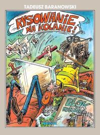 Rysowanie na kolanie. Autor: Tadeusz Baranowski. Dobreksiazki.pl Okładka książki Rysowanie na kolanie