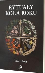Rytuały koła roku. Autor: Bone Vivien. Dobreksiazki.pl Okładka książki Rytuały koła roku