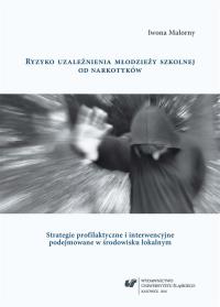 Ryzyko uzależnienia młodzieży szkolnej od.... Autor: Iwona Malorny. Dobreksiazki.pl Okładka książki Ryzyko uzależnienia młodzieży szkolnej od...