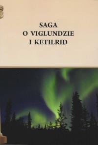Saga o Viglundzie i Ketilrid. Wydawca: Henryk Pietruszczak. Dobreksiazki.pl Opakowanie Saga o Viglundzie i Ketilrid