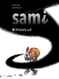 Sami T.5 Mroczny wir. Autor: Vehlmann Fabien, Bruno Gazzotti, Agata Cieślak. Dobreksiazki.pl Okładka książki Sami T.5 Mroczny wir
