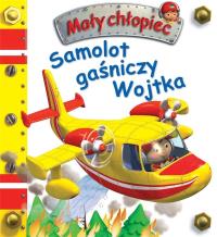 Samolot gaśniczy Wojtka. Mały chłopiec. Autor: Nathalie Belineau. Dobreksiazki.pl Okładka książki Samolot gaśniczy Wojtka. Mały chłopiec