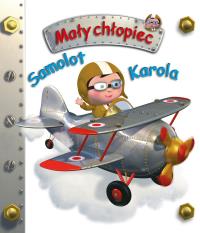 Samolot Karola. Mały chłopiec. Autor: Beaumont Emilie, Nathalie Belineau. Dobreksiazki.pl Okładka książki Samolot Karola. Mały chłopiec