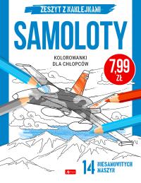 Samoloty. Kolorowanki dla chłopców. Autor: Opracowanie zbiorowe. Dobreksiazki.pl Okładka książki Samoloty. Kolorowanki dla chłopców
