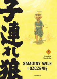Samotny Wilk i Szczenię 5. Autor: Kazuo Koike, Goseki Kojima. Dobreksiazki.pl Okładka książki Samotny Wilk i Szczenię 5