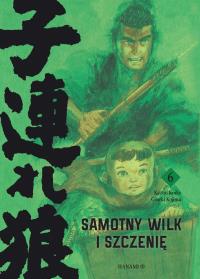 Samotny Wilk i Szczenię 6. Autor: Kazuo Koike, Goseki Kojima. Dobreksiazki.pl Okładka książki Samotny Wilk i Szczenię 6