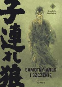 Samotny wilk i szczenię. Tom 8. Autor: Kazuo Koike, Goseki Kojima. Dobreksiazki.pl Okładka książki Samotny wilk i szczenię. Tom 8