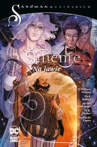 Sandman Uniwersum. Śnienie. Na jawie. Autor: W. Willow Wilson. Dobreksiazki.pl Okładka książki Sandman Uniwersum. Śnienie. Na jawie