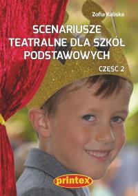 Scenariusze teatralne dla szkół podstawowych cz.2. Autor: Kaliska Zofia. Dobreksiazki.pl Okładka książki Scenariusze teatralne dla szkół podstawowych cz.2