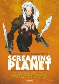 Screaming Planet. Autor: Jodorowsky Alexandro. Dobreksiazki.pl Okładka książki Screaming Planet
