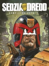 *Sędzia Dredd Kompletne akta 1. Autor: Wagner, John McMahon, Mike; Bolland Brian; Gibson, Ian. Dobreksiazki.pl Okładka książki *Sędzia Dredd Kompletne akta 1