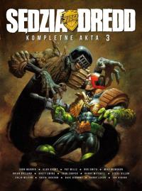 *Sędzia Dredd Kompletne akta 3. Autor: Wagner, John; Smith, Ron; Bolland, Brian; McMahon, Mike. Dobreksiazki.pl Okładka książki *Sędzia Dredd Kompletne akta 3