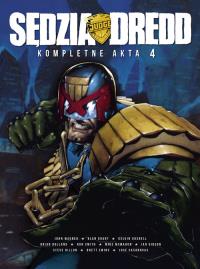 *Sędzia Dredd Kompletne akta 4. Autor: Wagner, John Grant, Smith Alan, Ron; Bolland, Brian; McMahon, Mike. Dobreksiazki.pl Okładka książki *Sędzia Dredd Kompletne akta 4